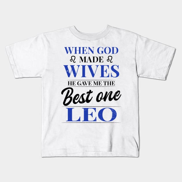 Leo Zodiac Shirt | God Made Wifes Gave Me Best One Kids T-Shirt by Gawkclothing